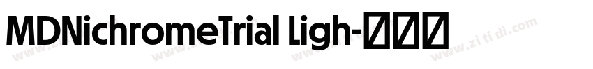 MDNichromeTrial Ligh字体转换 MDNichromeTrial Ligh字体转换